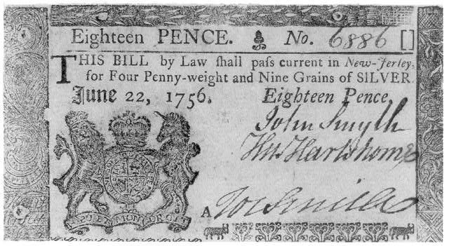 Eighteen pence. No. 6886 THIS BILL by Law shall pays current in New Jersey, for Four Penny-weight and Nine Grains of SILVER. John Smyth, [?] Printed on June 22, 1756.